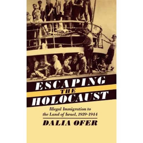 Escaping the Holocaust: Illegal Immigration to the Land of Israel 1939-1944 Hardcover, Oxford University Press, USA