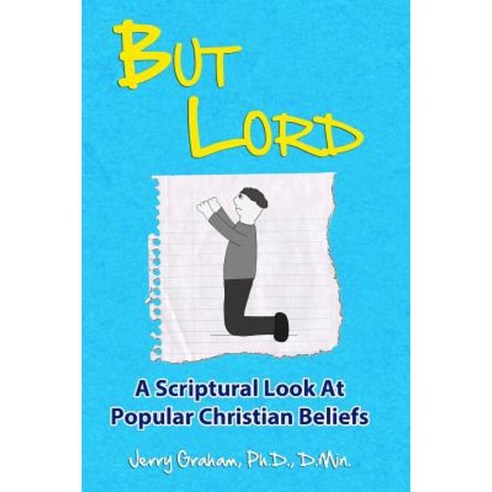 But Lord: A Hebrew Roots Apologetic of Popular Christian Beliefs Paperback, Createspace