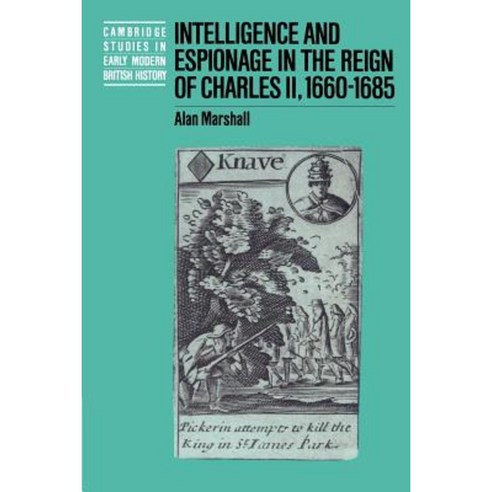 "Intelligence and Espionage in the Reign of Charles II 1660 1685", Cambridge University Press