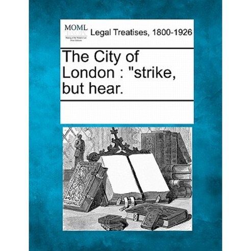 The City of London: "Strike But Hear. Paperback, Gale Ecco, Making of Modern Law