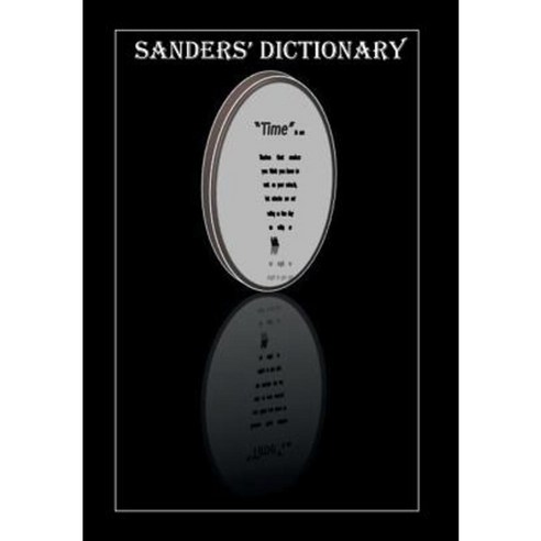 Sanders'' Dictionary: Definitions Thoughts and Quotes from the Holy Desk Hardcover, Xlibris Corporation