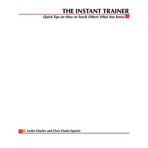 The Instant Trainer: Quick Tips on How to Teach Others What You Know Paperback, McGraw-Hill