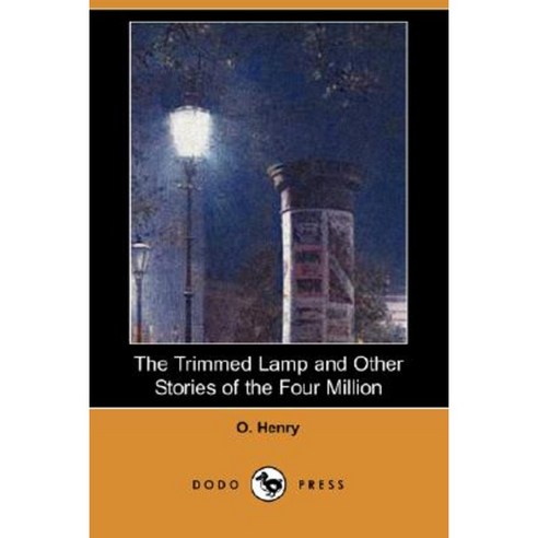 The Trimmed Lamp and Other Stories of the Four Million (Dodo Press) Paperback, Dodo Press