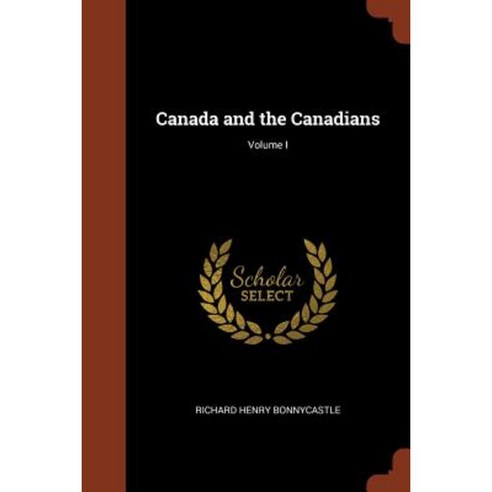 Canada and the Canadians; Volume I Paperback, Pinnacle Press