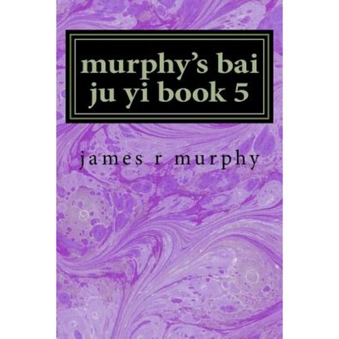 Murphy''s Bai Ju Yi Book 5 Paperback, Createspace