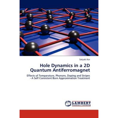 Hole Dynamics in a 2D Quantum Antiferromagnet Paperback, LAP Lambert Academic Publishing