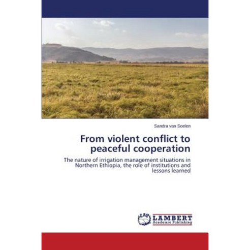 From Violent Conflict to Peaceful Cooperation Paperback, LAP Lambert Academic Publishing