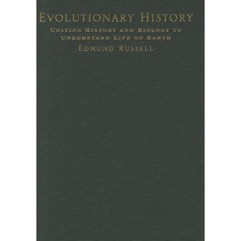 Evolutionary History: Uniting History and Biology to Understand Life on Earth Hardcover, Cambridge University Press