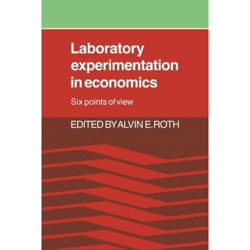 Laboratory Experimentation in Economics: Six Points of View Paperback, Cambridge University Press