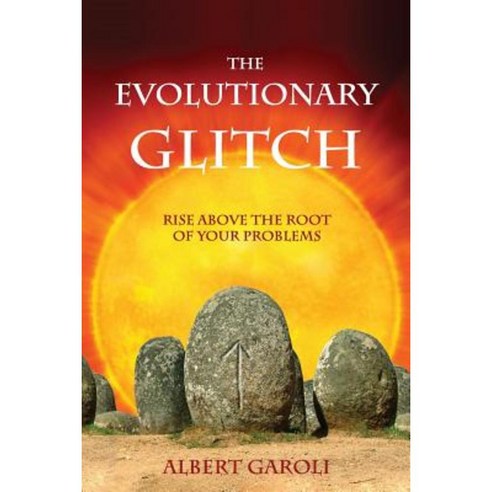 The Evolutionary Glitch: Rise Above the Root of Your Problems Paperback, Loving Healing Press