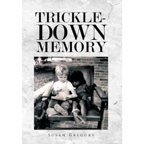 Trickle-Down Memory Hardcover, Trafford Publishing