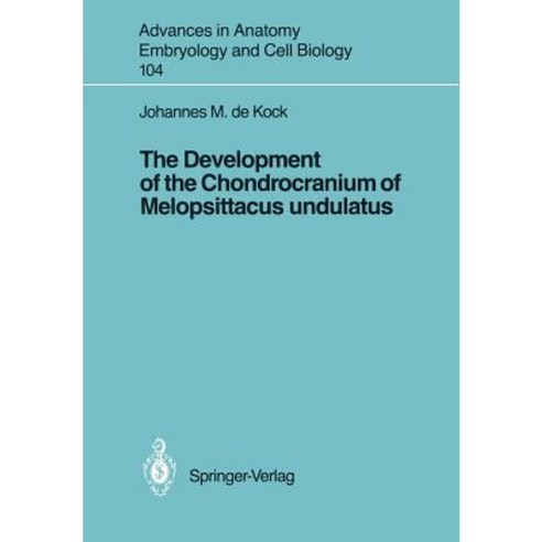 The Development of the Chondrocranium of Melopsittacus Undulatus Paperback, Springer