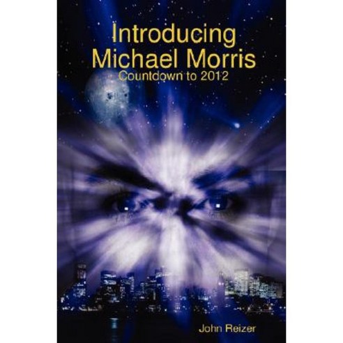 Introducing Michael Morris: Countdown to 2012 Paperback, Lulu.com