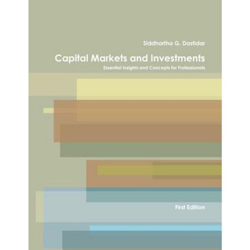 Capital Markets and Investments: Essential Insights and Concepts for Professionals Paperback, Reading Light Publication