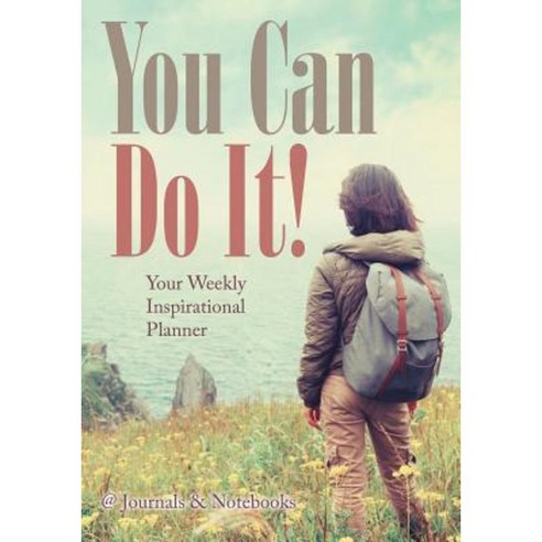 You Can Do It! Your Weekly Inspirational Planner Paperback, @Journals Notebooks
