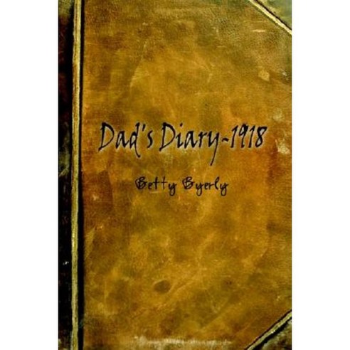 Dad''s Diary-1918 Paperback, 1st Book Library