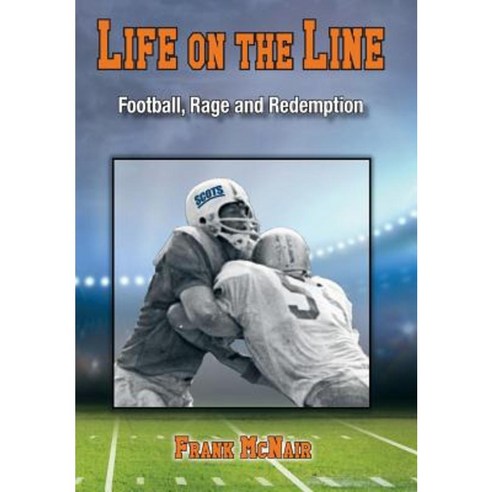 Life on the Line: Football Rage and Redemption Hardcover, Bagpiper Press