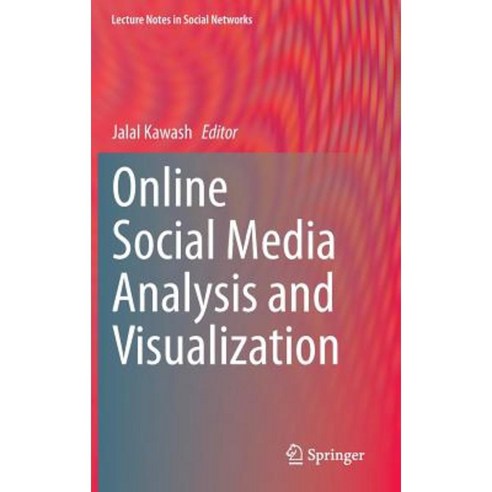 Online Social Media Analysis and Visualization Hardcover, Springer