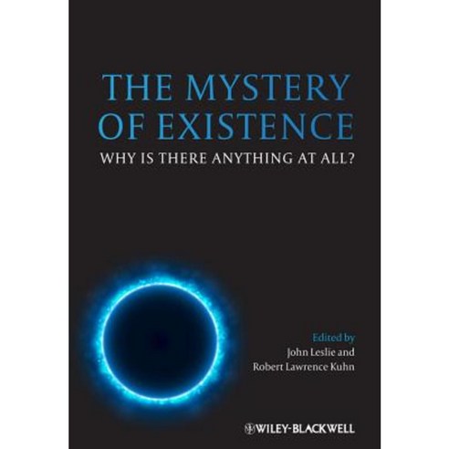The Mystery of Existence: Why Is There Anything at All? Paperback, Wiley-Blackwell