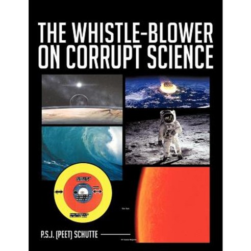 The Whistle-Blower on Corrupt Science Paperback, Authorhouse UK