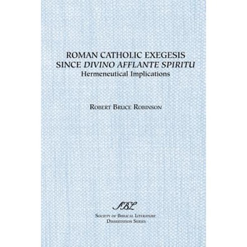 Roman Catholic Exegesis Since Divino Afflante Spiritu: Hermeneutical Implications Paperback, Society of Biblical Literature