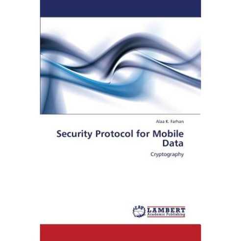 Security Protocol for Mobile Data Paperback, LAP Lambert Academic Publishing