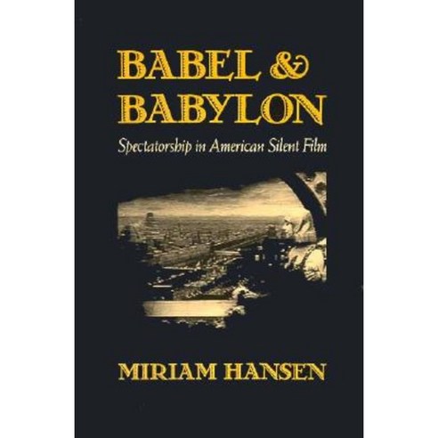 Babel and Babylon: Spectatorship in American Silent Film Paperback, Harvard University Press