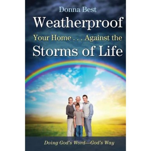 Weatherproof Your Home . . . Against the Storms of Life Paperback, Redemption Press