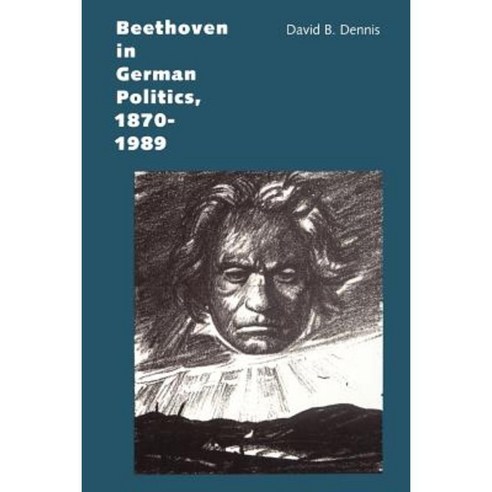 Beethoven in German Politics 1870-1989 Paperback, Yale University Press