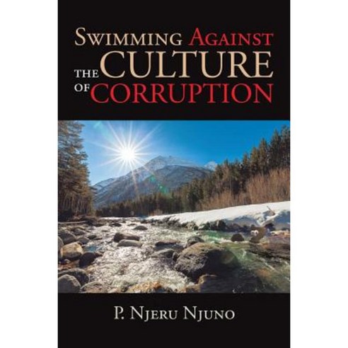 Swimming Against the Culture of Corruption Paperback, Xlibris