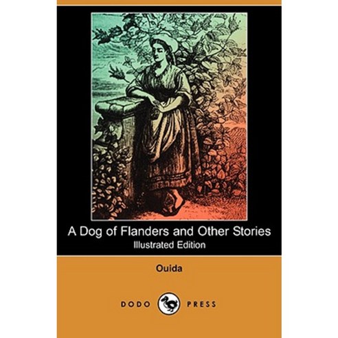 A Dog of Flanders and Other Stories (Illustrated Edition) (Dodo Press) Paperback, Dodo Press