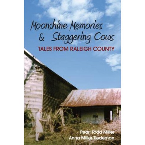 Moonshine Memories & Staggering Cows: Tales from Raleigh County Paperback, Realityisbooks.Com, Inc.