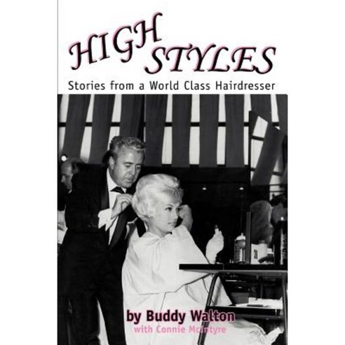High Styles: Stories from a World Class Hairdresser Paperback, iUniverse