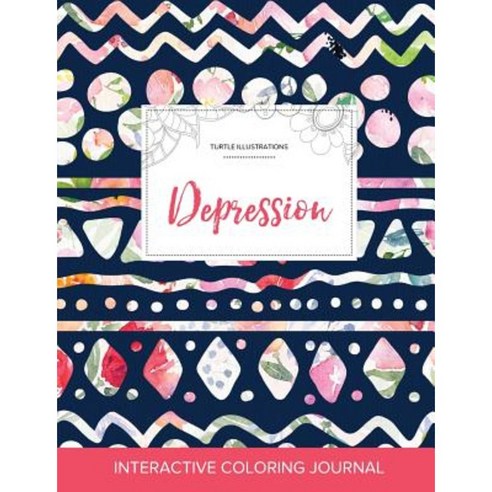 Adult Coloring Journal: Depression (Turtle Illustrations Tribal Floral) Paperback, Adult Coloring Journal Press