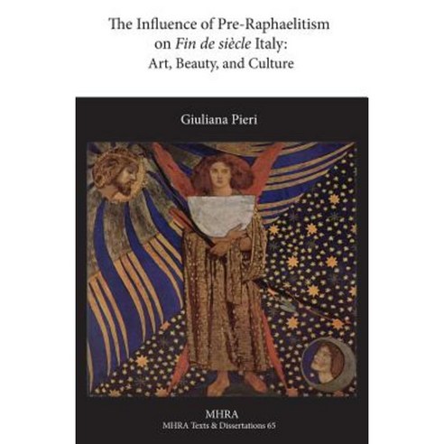 The Influence of Pre-Raphaelitism on Fin-de-Siecle Italy: Art Beauty and Culture Hardcover, Modern Humanities Research Association