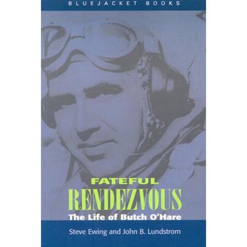 Fateful Rendezvous: The Life of Butch O''Hare Paperback, US Naval Institute Press