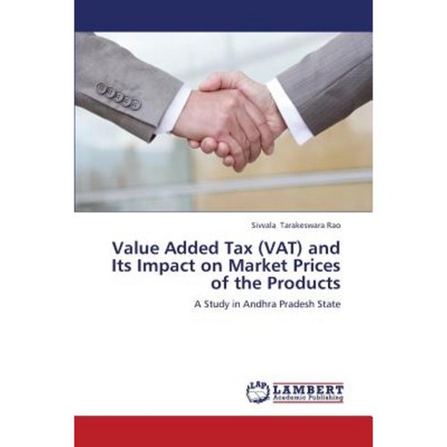 Value Added Tax (Vat) and Its Impact on Market Prices of the Products Paperback, LAP Lambert Academic Publishing