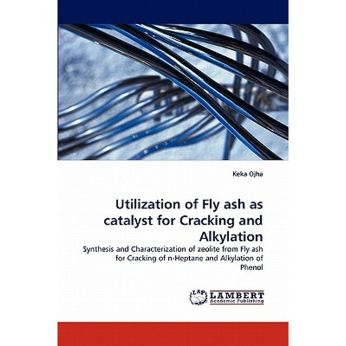 Utilization of Fly Ash as Catalyst for Cracking and Alkylation Paperback, LAP Lambert Academic Publishing