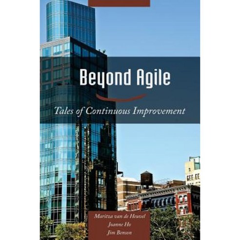 Beyond Agile: Tales of Continuous Improvement Paperback, Modus Cooperandi Inc