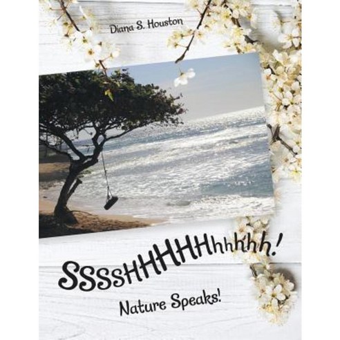 Sssshhhhhhhhhh!: Nature Speaks! Paperback, Lulu Publishing Services