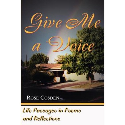 Give Me a Voice: Life Passages in Poems and Reflections 50 Years of Living History Paperback, Writer''s Showcase Press