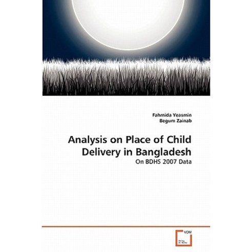 Analysis on Place of Child Delivery in Bangladesh Paperback, VDM Verlag