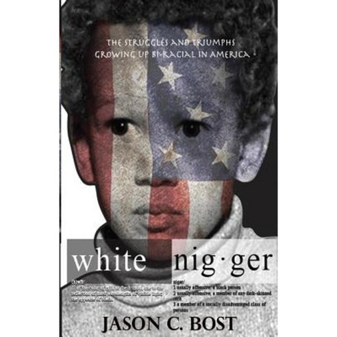 White Nigger: The Struggles and Triumphs Growing Up Bi-Racial in America Paperback, Bost Media LLC