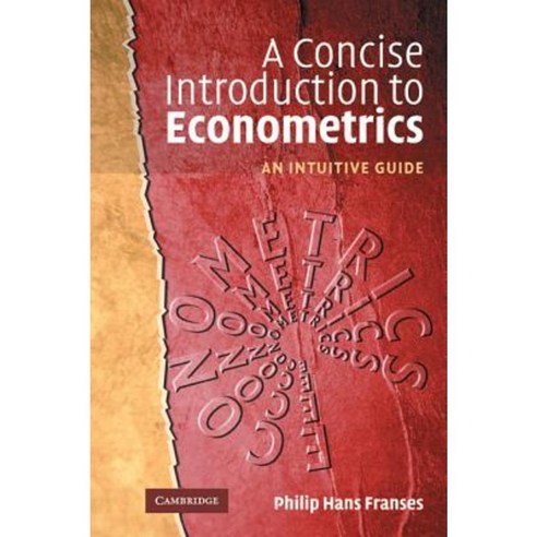 A Concise Introduction to Econometrics: An Intuitive Guide Hardcover, Cambridge University Press
