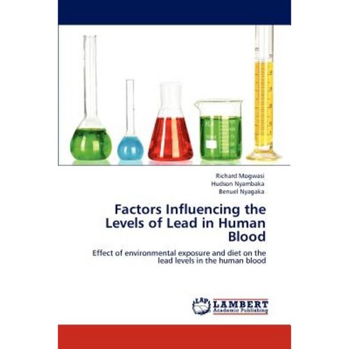 Factors Influencing the Levels of Lead in Human Blood Paperback, LAP Lambert Academic Publishing