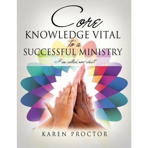 Core Knowledge Vital to a Successful Ministry Paperback, Xulon Press