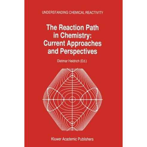 The Reaction Path in Chemistry: Current Approaches and Perspectives Paperback, Springer