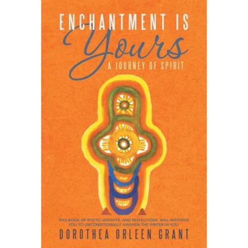 Enchantment Is Yours: A Journey of Spirit Paperback, Balboa Press