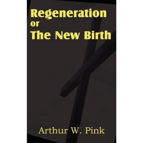 Regeneration or the New Birth Paperback, Bottom of the Hill Publishing