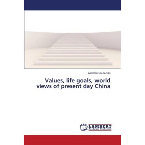 Values Life Goals World Views of Present Day China Paperback, LAP Lambert Academic Publishing